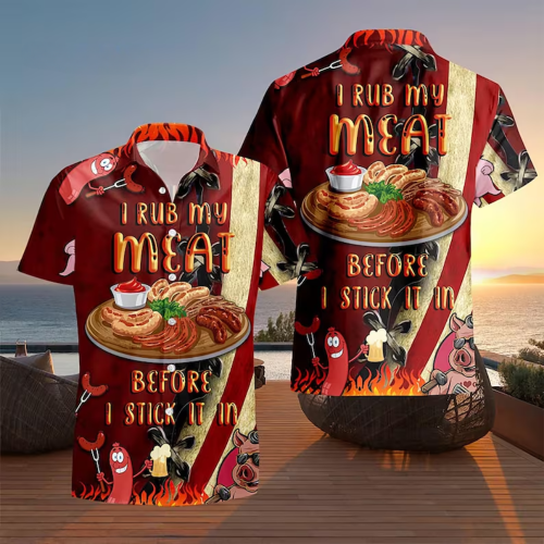 I Rub My Meat Before I Stick It In Hawaiian Shirt, Funny BBQ Hawaiian Shirt For Dad, Father's Day Gift ET0016